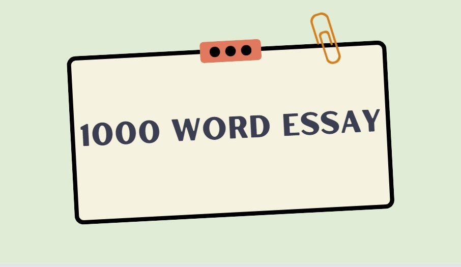 Learn How to Write a 1000 Word Essay Well