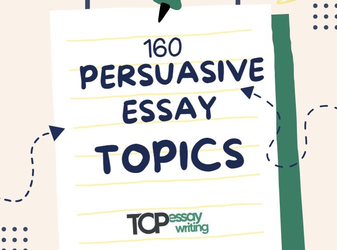 Persuasive Essay Topics: Choose Smartly and Get Creative